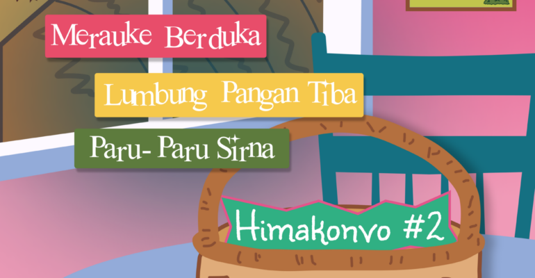 HIMAKONVO #2 : Merauke Berduka. Lumbung Pangan Tiba, Paru-Paru Sirna