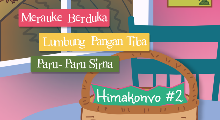 HIMAKONVO #2 : Merauke Berduka. Lumbung Pangan Tiba, Paru-Paru Sirna